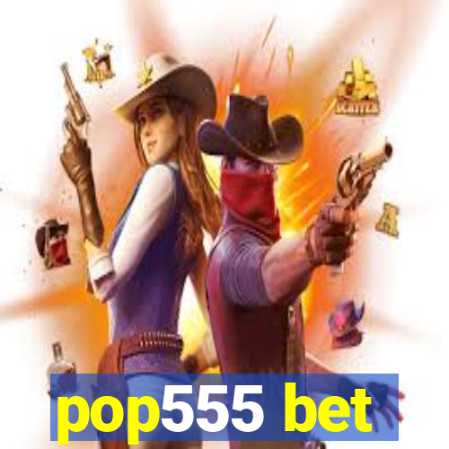 pop555 bet